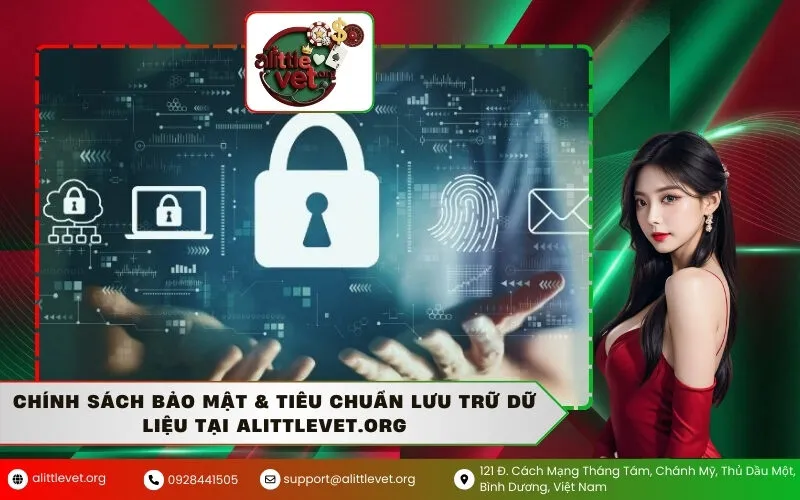 Chính Sách Bảo Mật & Tiêu Chuẩn Lưu Trữ Dữ Liệu Tại Alittlevet.org