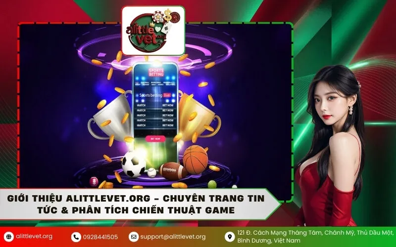 Giới thiệu Alittlevet.org - Chuyên Trang Tin Tức & Phân Tích Chiến Thuật Game